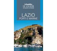 Lazio porti e marine. Le guide ai sapori e piaceri