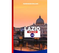 LAZIO TRAVEL GUIDE 2026: Explore Rome, Historic Towns, Lakes & Coastline for Your Complete Italian Vacation