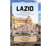 Lazio Travel Guide 2026: Natural Beaches, History, and Local Cuisine