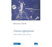 L'azione appropriata. Responsabilità, colpa, giustizia