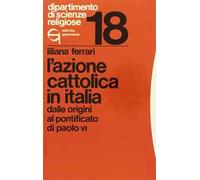 L'Azione Cattolica in Italia dalle origini al pontificato di Paolo VI