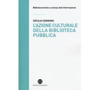 L'azione culturale della biblioteca pubblica. Ruolo sociale, progettualità...