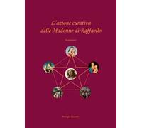 L'azione curativa delle Madonne di Raffaello