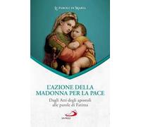 L'azione della Madonna per la pace. Dagli Atti degli apostoli alle parole di Fatima