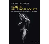 L'azione delle logge occulte e la missione del Centro fra Oriente e Occidente