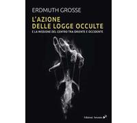 L'azione delle logge occulte e la missione del Centro fra Oriente e Occidente