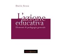 L' azione educativa. Elementi di pedagogia generale