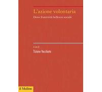 L'azione volontaria. Dono fraternità bellezza sociale