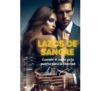 Lazos de Sangre: Cuando el amor es la puerta para la libertad