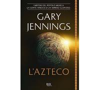 Libri Gary Jennings - L'azteco - 2017 (BUR Best BUR)