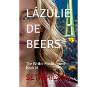 Lázulie De Beers: The Writer Predicament - Book IV