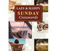 Lazy and Sleepy Sunday Crosswords: Relaxing and Fun Weekend Crosswords Puzzle Solutions Included
