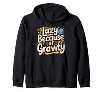 Lazy Because of Gravity Science Puns Laugh - Felpa con Cappuccio