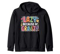 Lazy Because of Gravity Science Puns Laugh - Felpa con Cappuccio