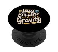 Lazy Because Of Gravity Science Puns Laugh - PopSockets PopGrip Adesivo