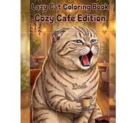 Lazy Cat Coloring Book: Cozy Café Edition