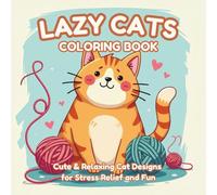 Lazy Cats Coloring Book: Cute & Relaxing Designs for Stress Relief and Fun