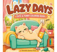Lazy Days: A Cute & Funny Coloring Book for Teens & Adults