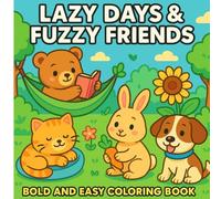 Lazy Days & Fuzzy Friends: Bold and Easy Coloring Book
