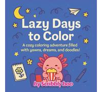 Lazy Days to Color: A Funny and Relaxing Coloring Adventure - 40 Chill and Whimsical Designs with Humorous Quotes for Stress Relief and Creative Fun for Kids, Teens, and Adults