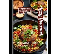 Lazy Gourmet: 5-Ingredient Dinners for Busy People