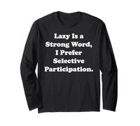 Lazy Is A Strong Word I Prefer Selective Funny Saying Maglia a Manica