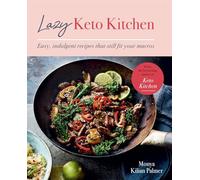 Lazy Keto Kitchen – Ricette facili e golose che rispettano i macronutrienti