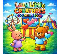 Lazy Little Creatures Coloring Book: A Cute & Cozy Coloring Book for Stress-Free Days with Bold, Simple Animals