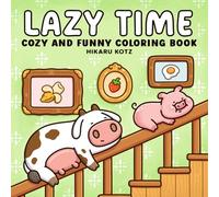 Lazy Time: Cozy and Funny Coloring Book for Adults and Teens