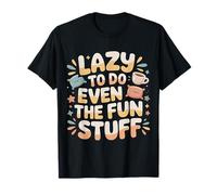 Lazy To Do Even The Fun Stuff Bradipo Rilassati |- Maglietta