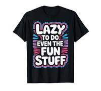 Lazy To Do Even The Fun Stuff Bradipo Rilassati - Maglietta
