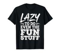 Lazy To Do Even The Fun Stuff Bradipo Rilassati ||- Maglietta