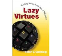 Lazy Virtues: Teaching Writing in the Age of Wikipedia