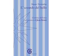 L'azzardo del bello. L'estetica dell'etica nel pensiero di Jean Genet