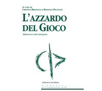 L'azzardo del gioco. Riflessioni sulle ludopatie - 2014 - Edizion