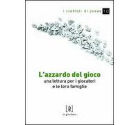 L'azzardo del gioco. Una lettura per i giocatori e le loro famiglie