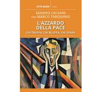 L'azzardo della pace. Chi truffa, chi bluffa, chi spara