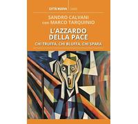 L'azzardo della pace. Chi truffa, chi bluffa, chi spara