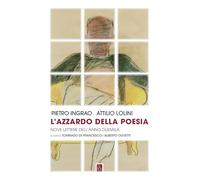L'azzardo della poesia di Pietro Ingrao , Attilio Lolini - Bordeaux, 2024