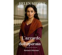 L'azzardo dell'operaia: Romanzi Vittoriani