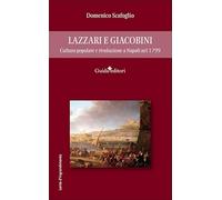 Lazzari e Giacobini. Cultura popolare e rivoluzione a Napoli nel 1799