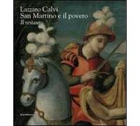 Lazzaro Calvi. San Martino e il povero. Il restauro. Ediz. illustrata