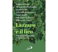 Lazzaro e il fico. Sette personaggi biblici in cerca d'autore