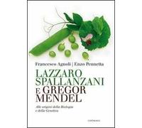 Lazzaro Spallanzani e Gregor Mendel. Alle origini della Biologia e della Genetica