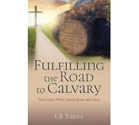 Lb Yates Fulfilling the Road to Calvary (Tascabile)