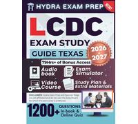 LCDC EXAM STUDY GUIDE TEXAS 2026-2027: Extended Edition Comprising Detailed Review, 1200+ Verified Questions and Answers and 79+ Hours of E-Learning Access to Ace the Exam in One Try