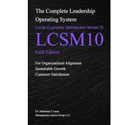 LCSM10 The Complete Leadership Operating System: Faith Edition: Lucas Customer Satisfaction Model 10 LCSM10