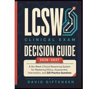 LCSW Clinical Exam Decision Guide 2026-2027: A Six-W linical Reasoning System for Mastering Ethics, Assessment, Intervention, and 225 Practice Questions
