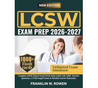 LCSW Exam Prep: Complete ASWB Clinical Social Work Study Guide with 3,000+ Practice Questions, 12 Full-Length Exams & Detailed Answer Rationales