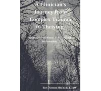 Lcsw Rev Sheri He A Clinician's Journey from Complex Trauma to Thri (Tascabile)